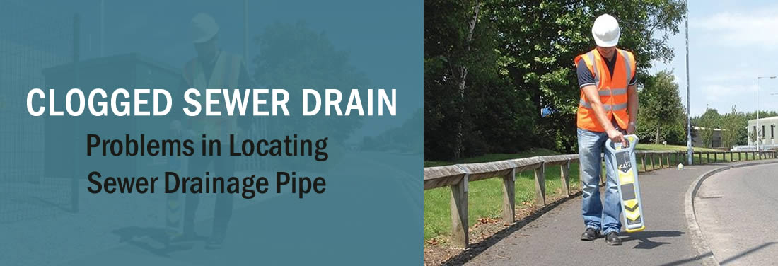 Problems in Locating Sewer Drainage Pipe Problems in Locating Sewer Drainage Pipe